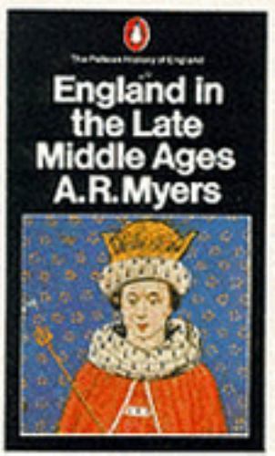 England in the Late Middle Ages (1307-1536) by A. R. Myers