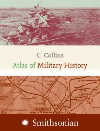 Collins Atlas of Military History – Paperback By Collins UK Staff – VERY GOOD