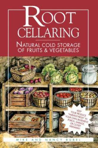 Root Cellaring: Natural Cold Storage of Fruits & Vegetables – Paperback – GOOD