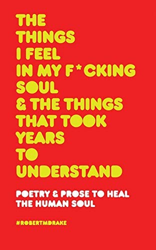 THE THINGS I FEEL IN MY FUCKING SOUL AND THE THINGS THAT TOOK YEARS TO UNDER…