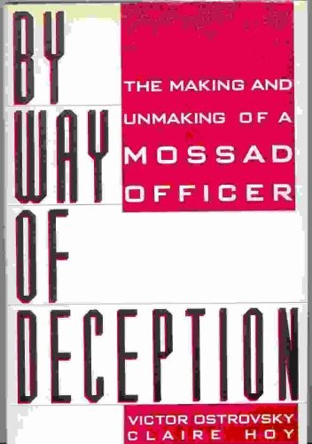 By Way of Deception: The Making and Unmaking of a Mossad Officer – Ostrovsky