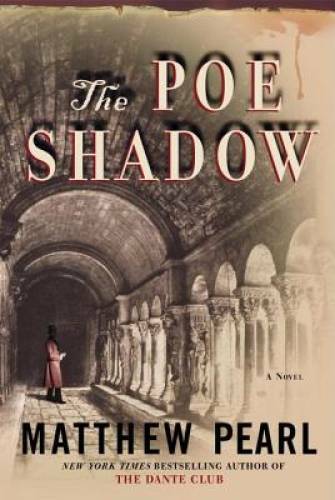 The Poe Shadow – Hardcover By Matthew Pearl – VERY GOOD