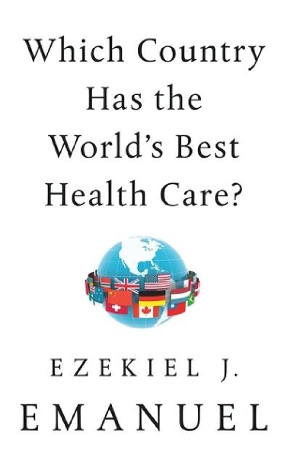 Which Country Has the World’s Best Health Care? by Ezekiel J. Emanuel (English)