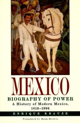 Mexico: Biogaphy of Power – Hardcover By Krauze, Enrique – GOOD