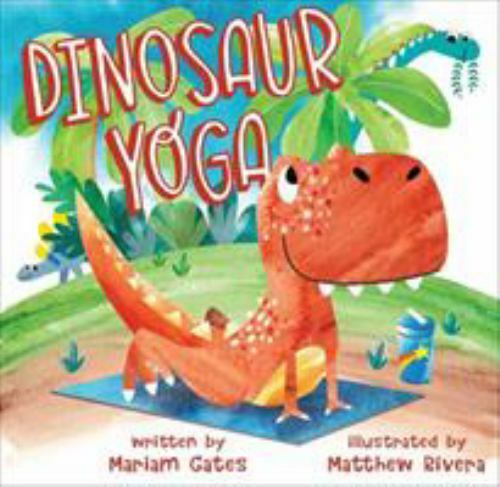 Dinosaur Yoga, Hardcover by Gates, Mariam; Rivera, Matthew (ILT), Brand New, …