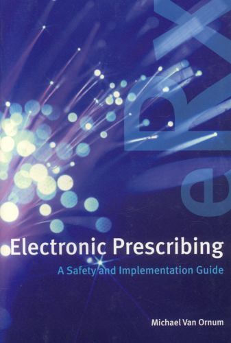 Electronic Prescribing: A Safety And Implementation Guide, Van Ornum, Michael, E