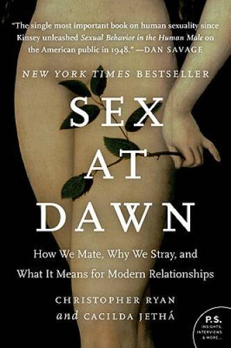 Sex at Dawn: How We Mate, Why We Stray, and What It Means for Modern Rela – GOOD