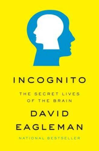 Incognito: The Secret Lives of the Brain – Hardcover By Eagleman, David – GOOD