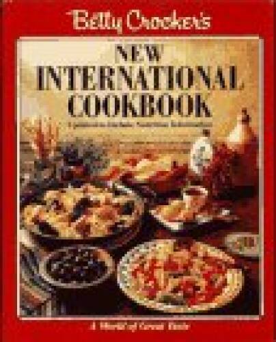 Betty Crocker’s New International Cookbook – Hardcover By Crocker, Betty – GOOD