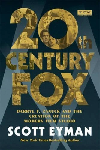 20th Century-Fox: Darryl F. Zanuck and the Creation of the Modern Film Studio (T