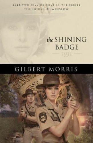 The Shining Badge: 1931 (The House of Winslow #31) by Gilbert Morris