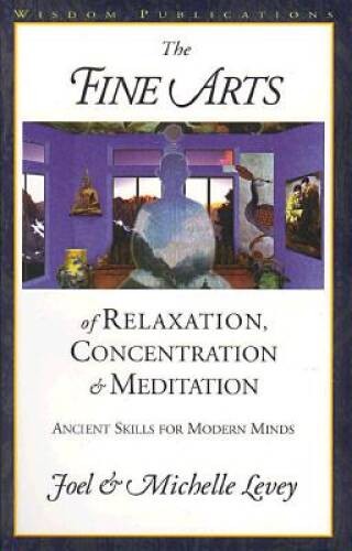 The Fine Arts of Relaxation, Concentration, and Meditation: Ancient Skill – GOOD