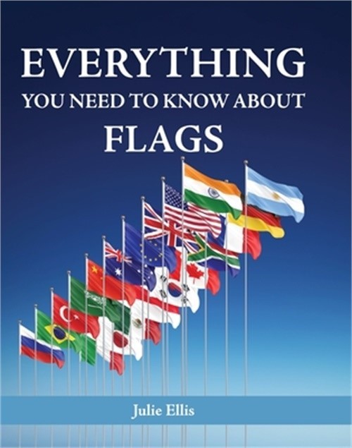Everything You Need to Know about Flags (Hardback or Cased Book)