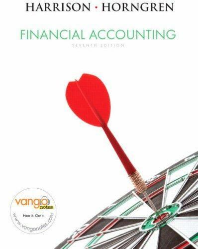 Financial Accounting by Walter T. Harrison; Charles T. Horngren