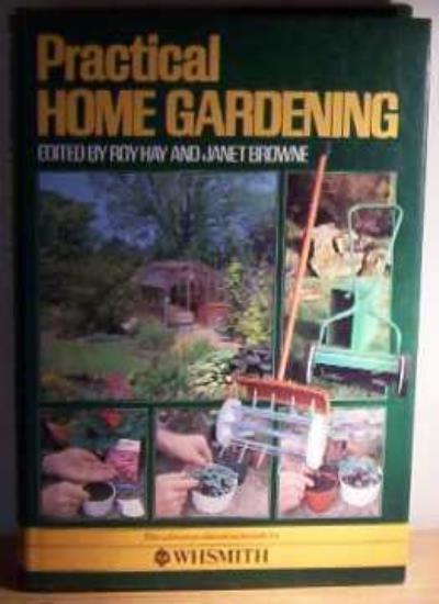 Practical Home Gardening By Roy Hay