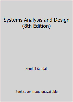 Systems Analysis and Design (8th Edition) by Kendall Kendall