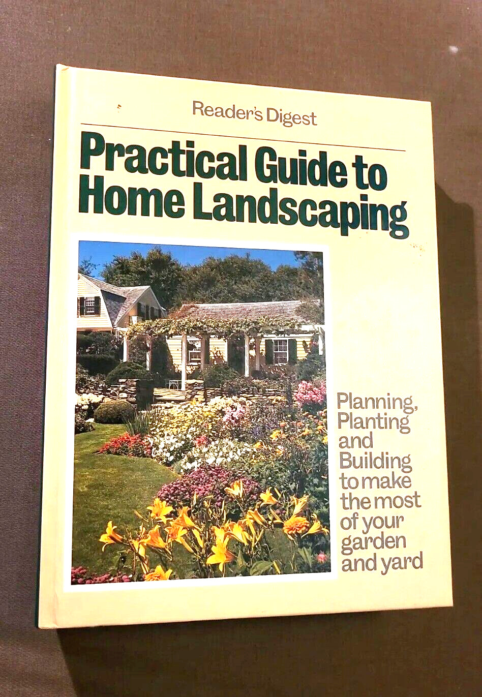 Practical Guide to Home Landscaping : Planning, Planting and Building to Make