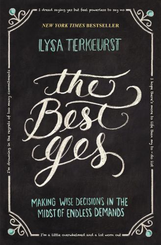 The Best Yes: Making Wise Decisions in th- 1400205859, paperback, Lysa TerKeurst