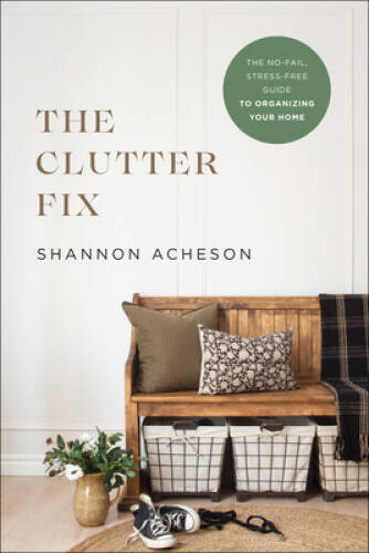 The Clutter Fix: The No-Fail, Stress-Free Guide to Organizi – VERY GOOD