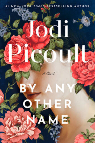 By Any Other Name: A Novel – Hardcover By Picoult, Jodi – VERY GOOD