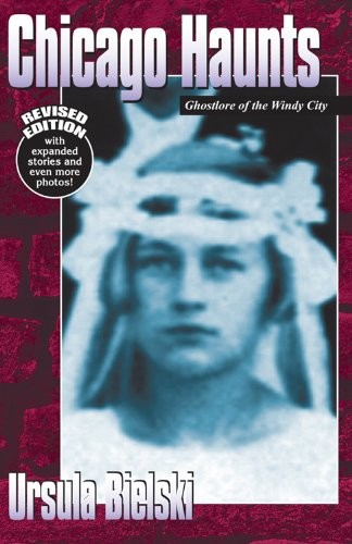 Chicago Haunts: Ghostlore of the Windy City