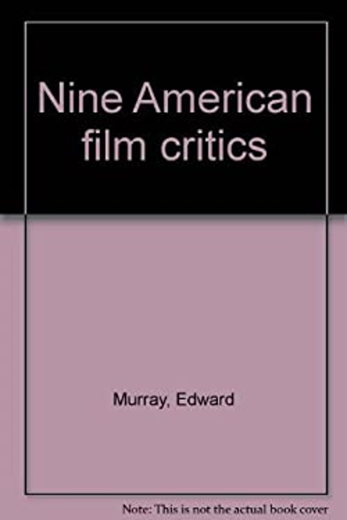 Nine American Film Critics : Study of Theory and Practice Edward