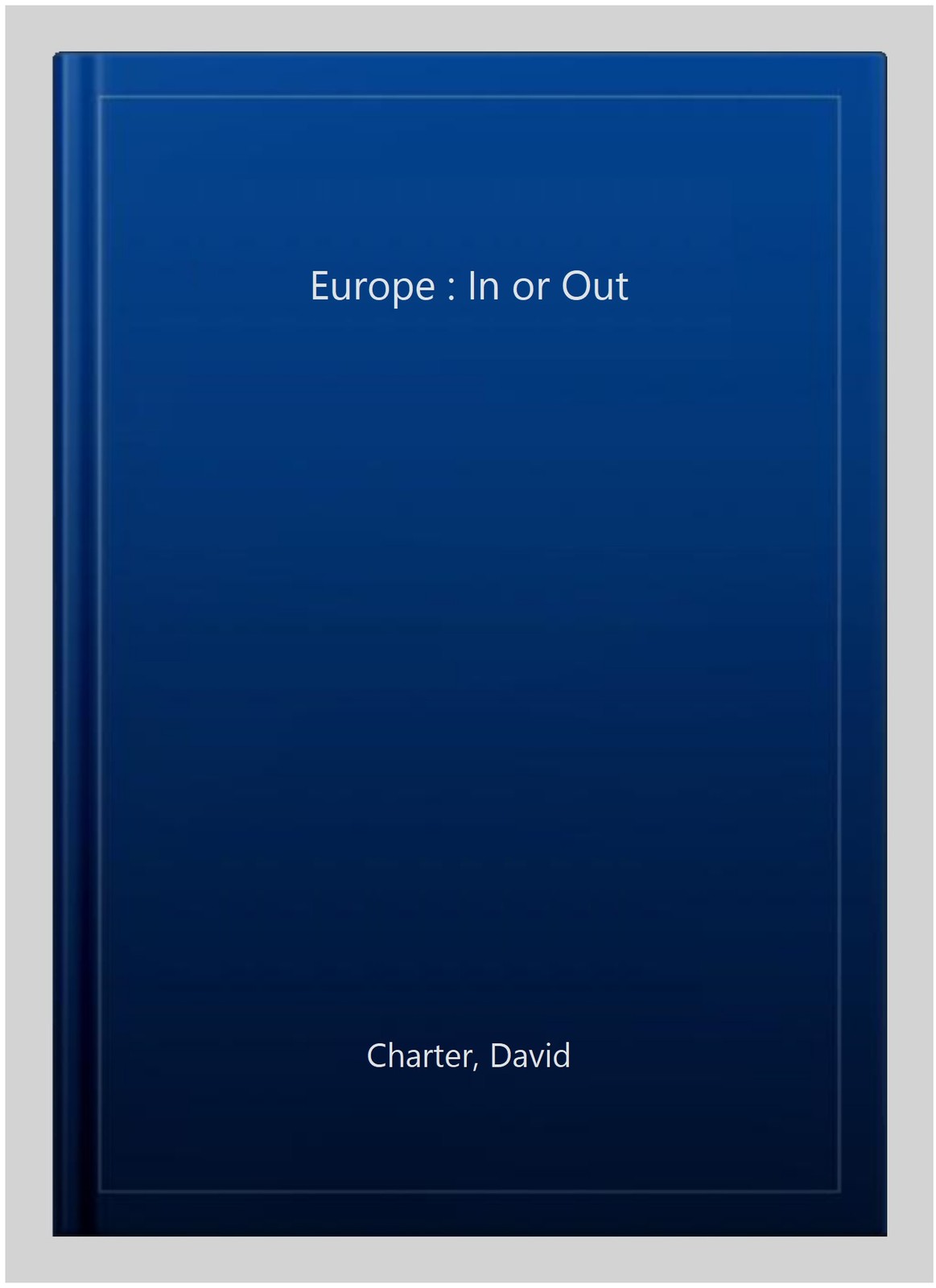 Europe : In or Out, Paperback by Charter, David, Brand New, Free shipping in …
