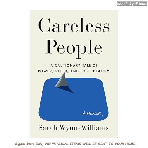 Careless People: A Cautionary Tale of Power, Greed,, Sarah Wynn+Williams 2026