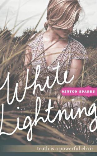 White Lightning: Truth is a powerful elixir – Minton Sparks