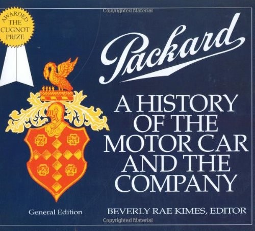 PACKARD: A HISTORY OF THE MOTOR CAR AND THE COMPANY BY Beverly R. Kimes