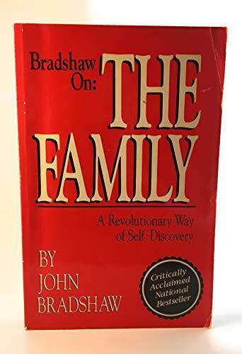 Bradshaw on the Family: A Revolutionary Way of Self Discovery – Paperback – GOOD