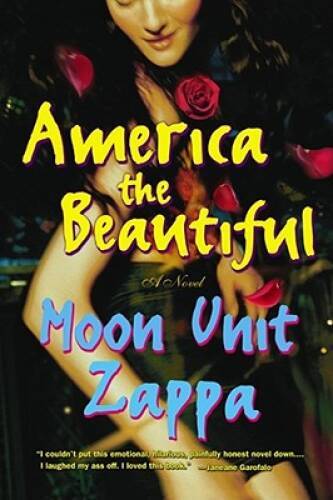 America the Beautiful: A Novel – Paperback By Zappa, Moon Unit – VERY GOOD