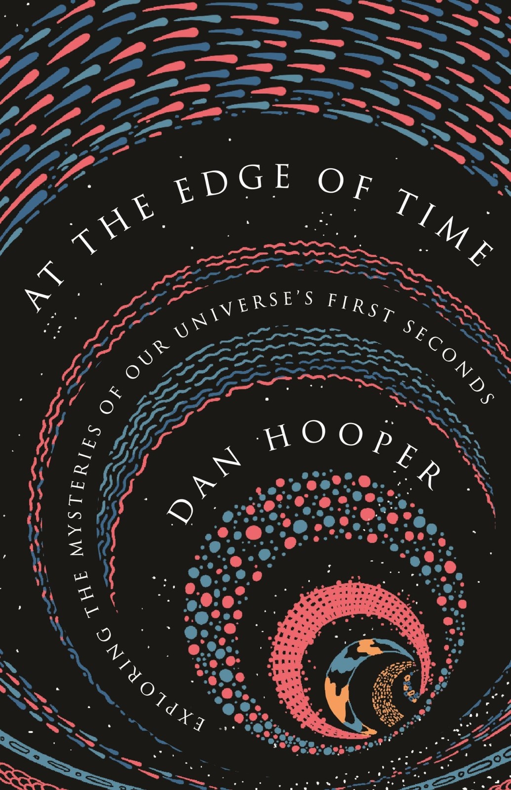 At the Edge of Time: Exploring the Mysteries of Our Universe’s First Secon…