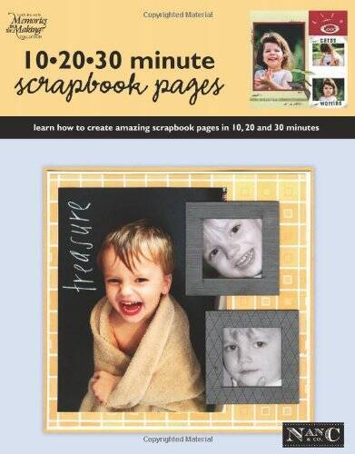 10 20 30 Minute Scrapbook Pages (Leisure Arts 3730) (Memories in the Mak – GOOD