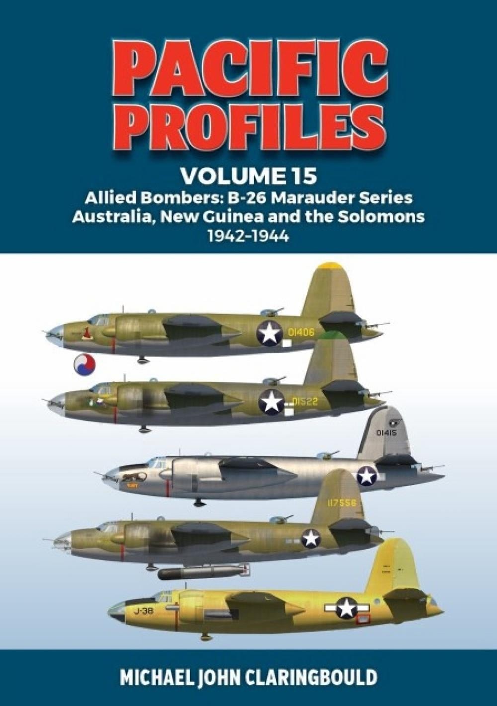 Pacific Profiles Volume 15: Allied Bombers: B-26 Marauder series Australia;New G