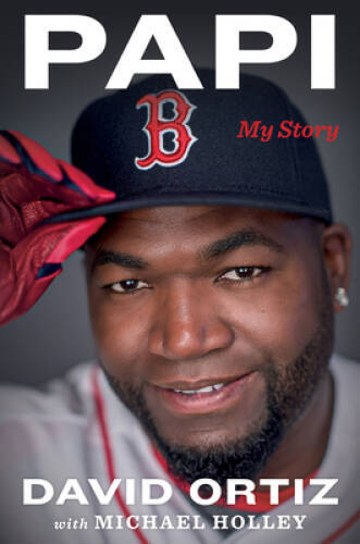 Papi: My Story – Hardcover By Ortiz, David – GOOD