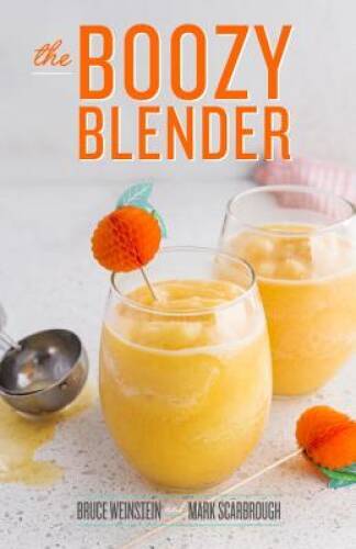 The Boozy Blender – Hardcover By Weinstein, Bruce – GOOD
