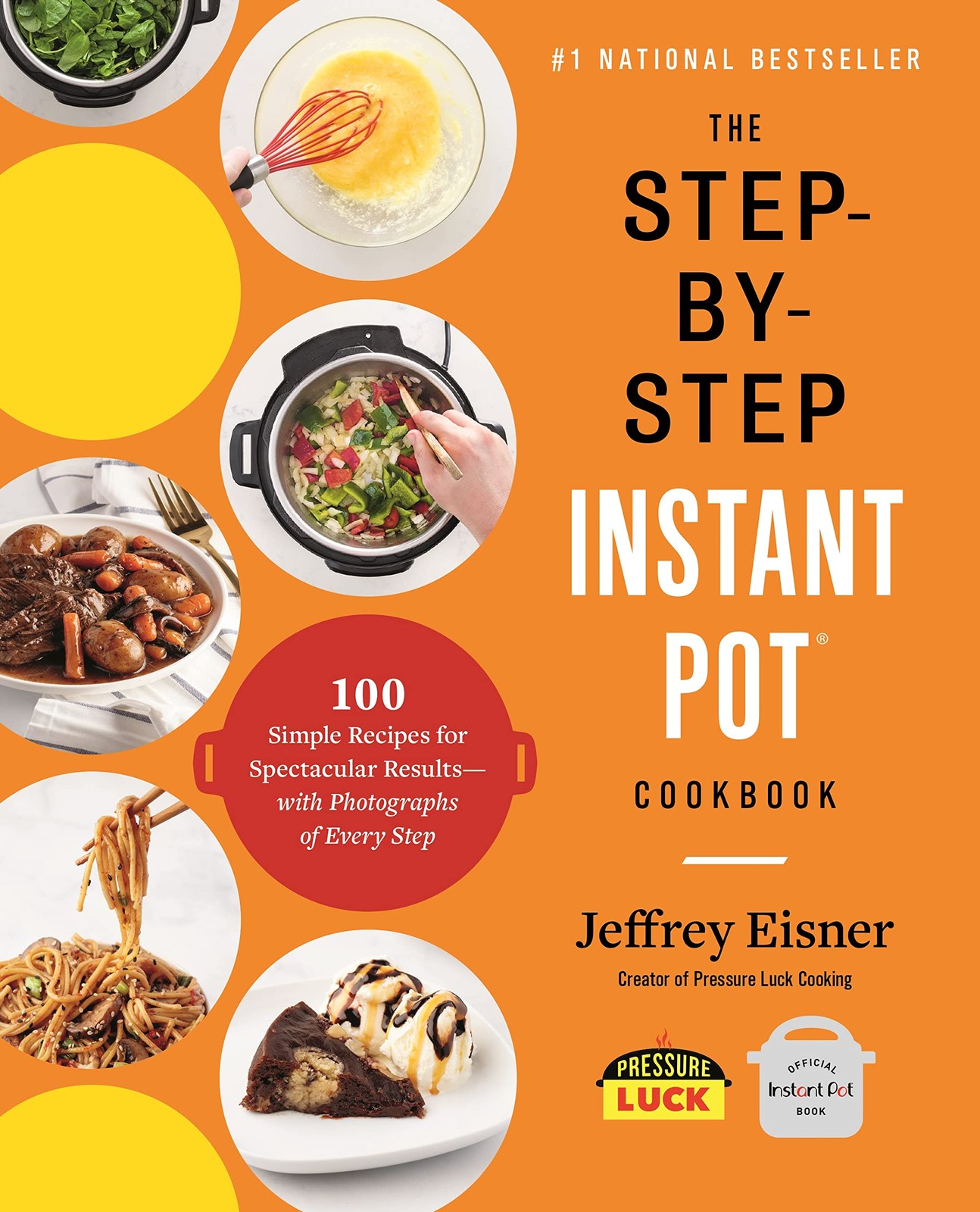 The Step-by-Step Instant Pot Cookbook: 100 Simple Recipes for Spectacular Re…