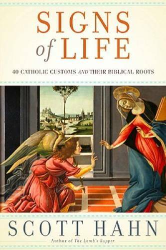 Signs of Life: 40 Catholic Customs and Their Biblical Roots – Hardcover – GOOD