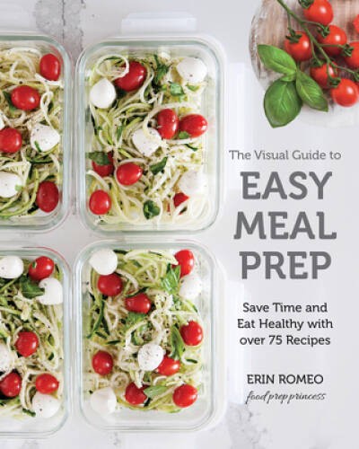 The Visual Guide to Easy Meal Prep: Save Time and Eat Healthy with over 7 – GOOD