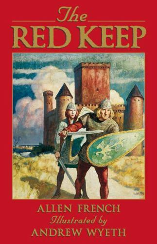 THE RED KEEP: A STORY OF BURGUNDY IN 1165 (ADVENTURE By Allen French & Andrew