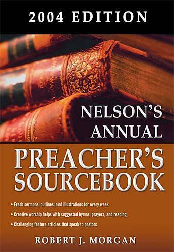 Nelson’s Annual Preacher’s Sourcebook by Robert J. Morgan