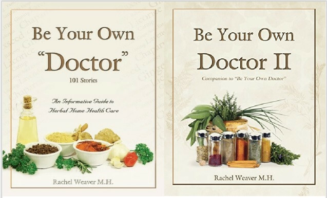 BE YOUR OWN DOCTOR 1 & 2 BOOK SET – Natural Home Remedies by Rachel Weaver M.H.