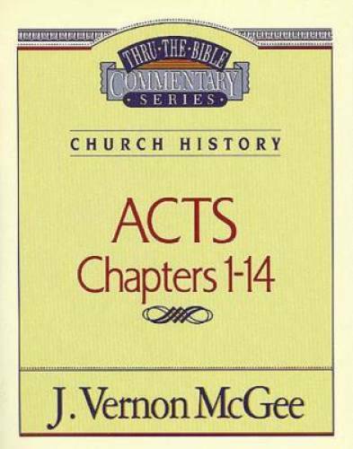 Acts, Chapters 1-14 (Thru the Bible) – Paperback By McGee, J. Vernon – GOOD