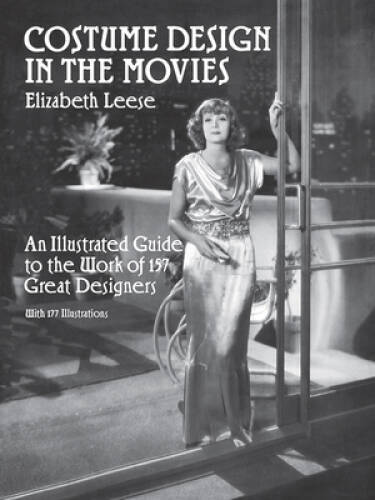 Costume Design in the Movies: An Illustrated Guide to the Work of 157 Gre – GOOD