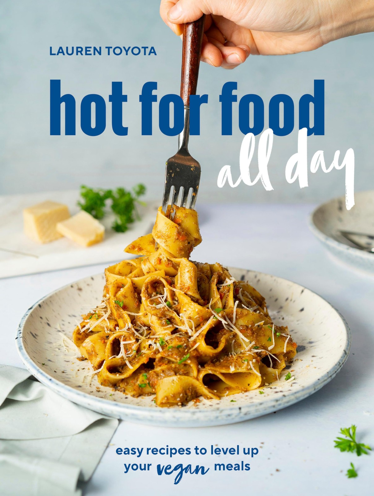 hot for food all day: easy recipes to level up your vegan meals [A Cookbook], To