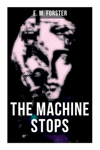 E M Forster The Machine Stops (Paperback)