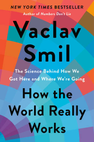 How the World Really Works: The Science Behind How We Got Here and Where – GOOD