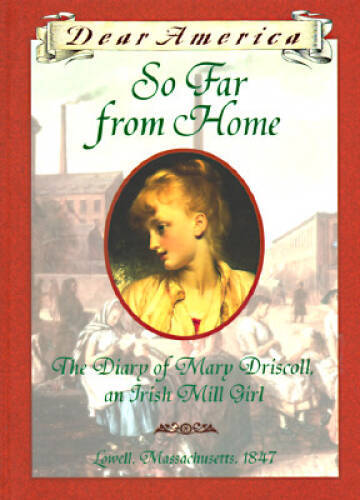 So Far From Home: The Diary of Mary Driscoll, An Irish Mill Girl, Lowell, – GOOD