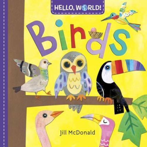 Hello, World! Birds – Board book By McDonald, Jill – GOOD